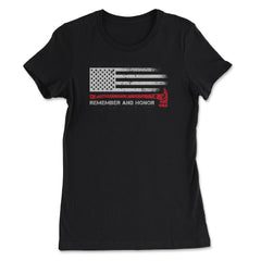 Remember And Honor Our Firefighters Patriotic Tribute design - Women's Tee - Black