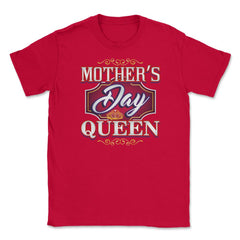 Mothers Day Queen Unisex T-Shirt - Red