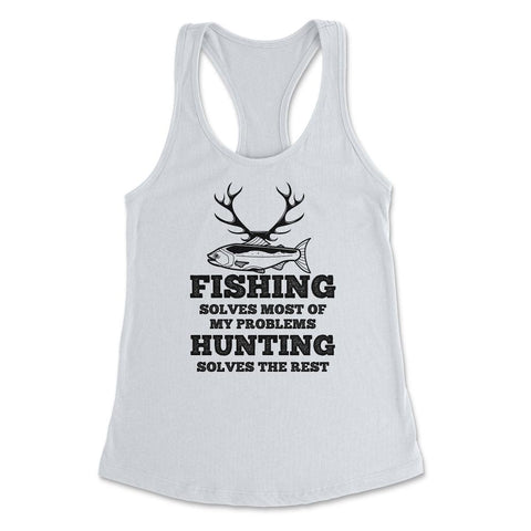 Funny Fishing Solves Most Of My Problems Hunting Humor graphic - White