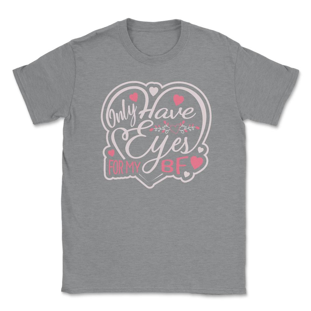 Only Have Eyes for Boyfriend Valentine Love Humor Unisex T-Shirt - Grey Heather