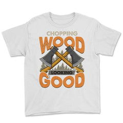 Chopping Wood Looking Good Lumberjack Logger Grunge graphic Youth Tee - White
