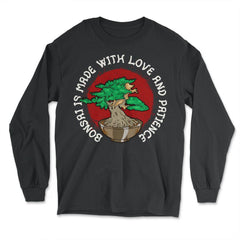Bonsai is Made with Love and Patience Gardener Japanese Tree print - Long Sleeve T-Shirt - Black