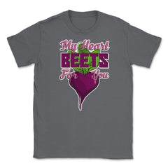 My Heart Beets for You Humor Funny T-Shirt  Unisex T-Shirt - Smoke Grey