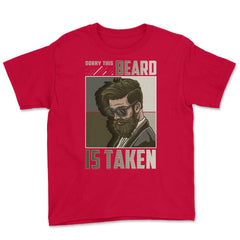 Sorry This Beard is Taken Funny Bearded Meme Grunge design Youth Tee - Red