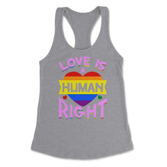 Love Is A Human Right Gay Pride LGBTQ Rainbow Flag design Women's - Heather Grey