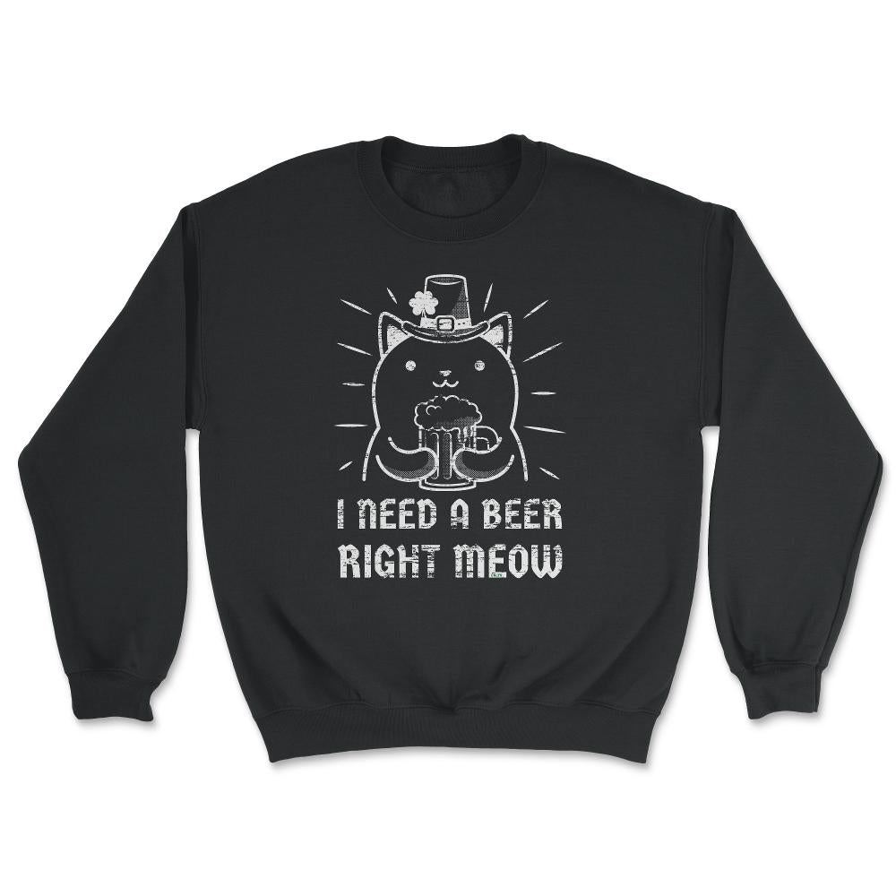 I Need a Beer Right Meow St Patrick's Day Hilarious Cat Pun print - Unisex Sweatshirt - Black