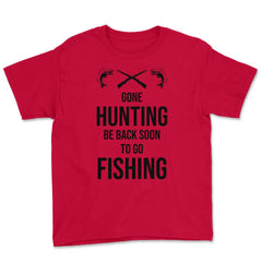 Funny Gone Hunting Be Back Soon To Go Fishing Humor product Youth Tee - Red