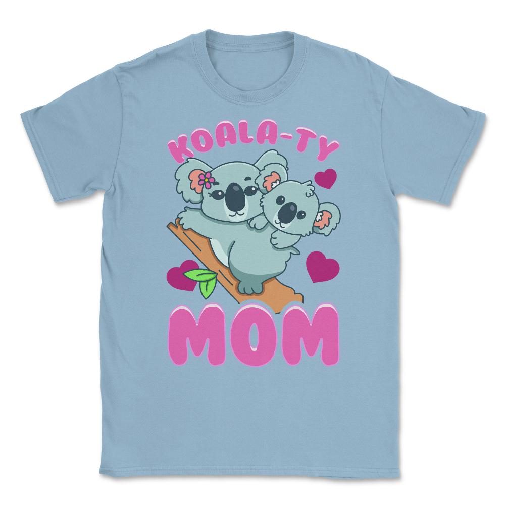 Koala-ty Mom Cute & Tender Theme for Mother’s Day Gift design Unisex - Light Blue