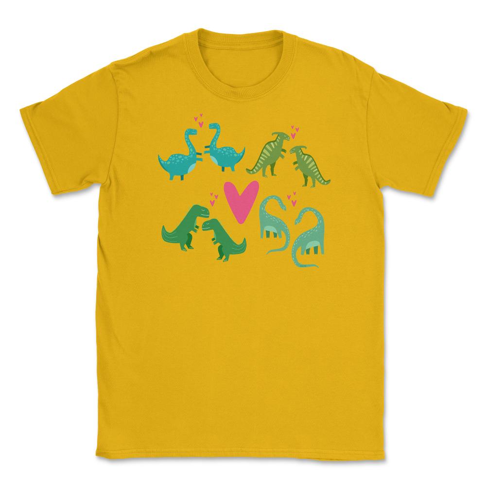 Dinosaurs Love Funny Humor T-Shirt Valentine  Unisex T-Shirt - Gold
