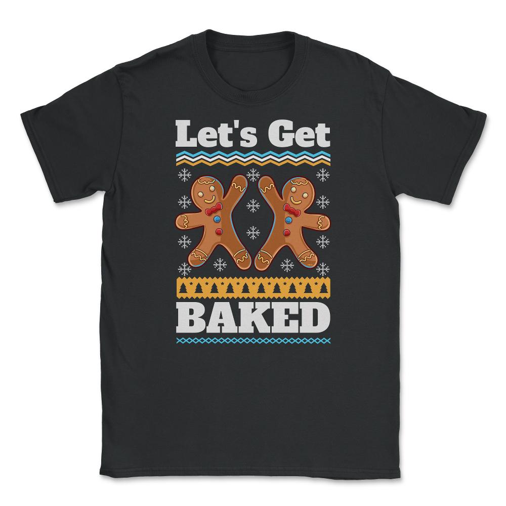 Lets Get baked Christmas Funny Ginger Bread Cookies design Unisex - Black