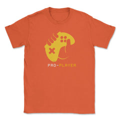 PRO-PLAYER Gamer Funny Humor T-Shirt Tee Shirt Gift Unisex T-Shirt - Orange