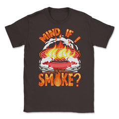 Mind If I Smoke Funny Retro Grilling BBQ Vintage graphic Unisex - Brown