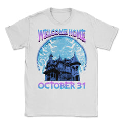 Halloween Haunted House Spooky Welcome Home Unisex T-Shirt - White