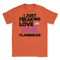 I Just Freaking Love Pink FLAMINGOS OK? Souvenir by ASJ product - Orange
