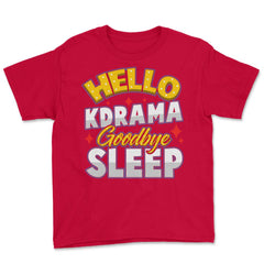 Hello K-Drama Goodbye Sleep Korean Drama Funny design Youth Tee - Red