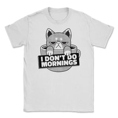 I Don’t Do Mornings Funny Crabby Cat In Coffee Cup Meme graphic - White
