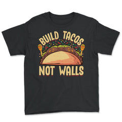 Build Tacos Not Walls Funny Cinco de Mayo product Youth Tee - Black