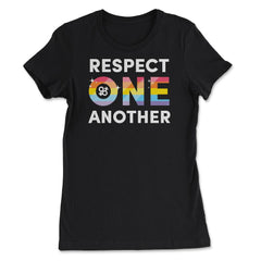 LGBTQ Respect One Another Pride Equality Gift design - Women's Tee - Black