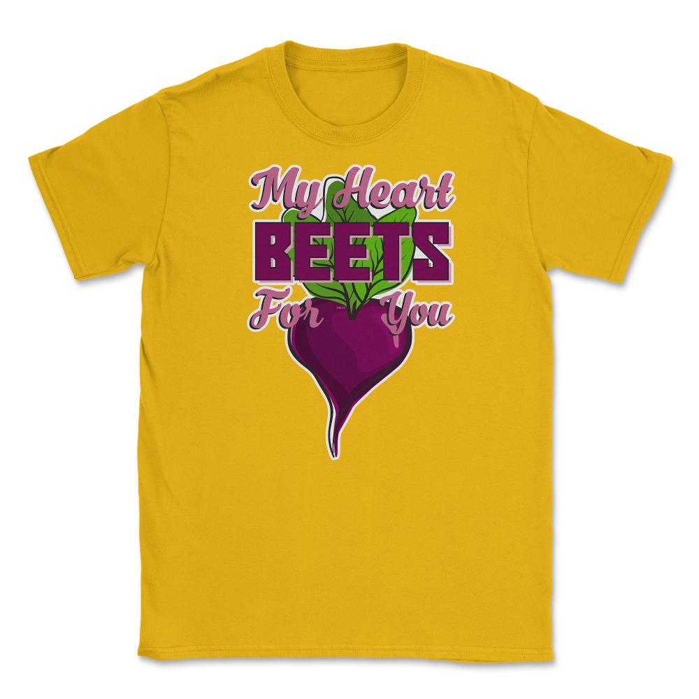 My Heart Beets for You Humor Funny T-Shirt  Unisex T-Shirt - Gold
