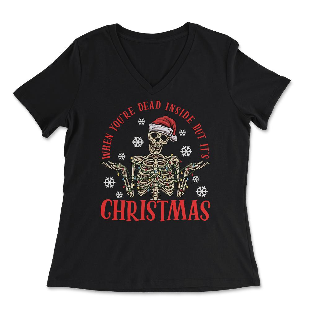 When You're Dead Inside But It's Christmas Skeleton graphic - Women's V-Neck Tee - Black