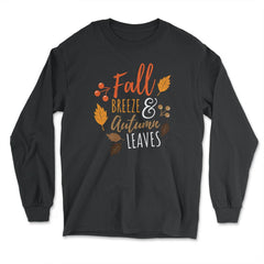 Fall Breeze and Autumn Leaves Saying Design Gift product - Long Sleeve T-Shirt - Black
