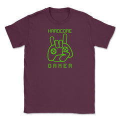 Hardcore Gamer Fun Humor Gaming T-Shirt Tee Shirt Gift Unisex T-Shirt - Maroon