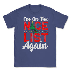 Im on the Nice List Again Santa Christmas Funny Unisex T-Shirt - Purple