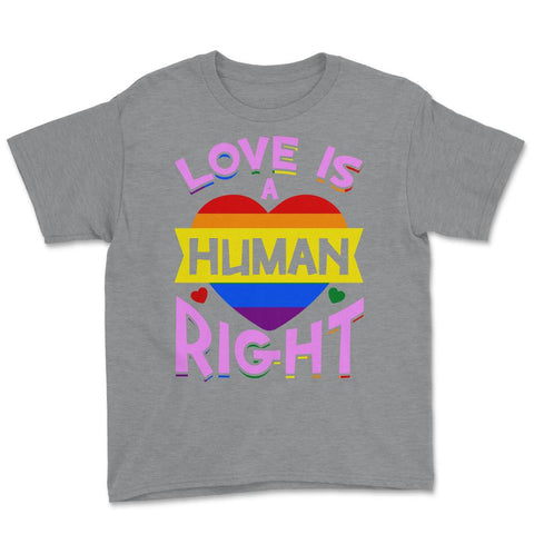 Love Is A Human Right Gay Pride LGBTQ Rainbow Flag design Youth Tee - Grey Heather