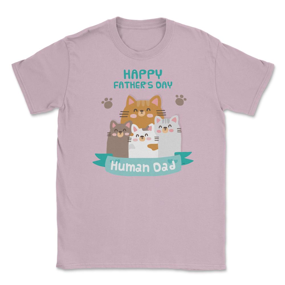 Happy Fathers Human Dad Cats Unisex T-Shirt - Light Pink