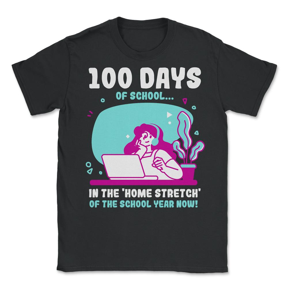 100 Days of School In The Home Stretch Of The School Year graphic - Unisex T-Shirt - Black