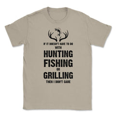 Funny If It Doesn't Have To Do With Fishing Hunting Grilling product - Cream