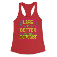 Life Is Better In The Metaverse for VR Fans & Gamers design Women's - Red