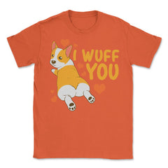 Corgi I Love You Funny Humor Valentine Gift design Unisex T-Shirt - Orange