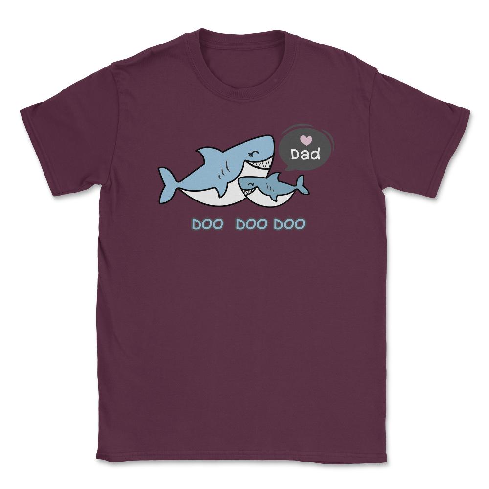 Love Dad Sharks copy Unisex T-Shirt - Maroon