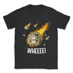 Asteroid Day Whee! Hilarious Asteroid Character Space Meme print - Unisex T-Shirt - Black