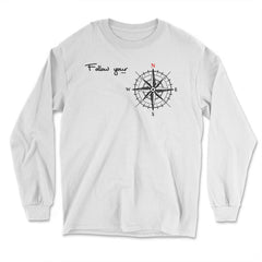 Follow your North Inspirational & Motivational product Gifts - Long Sleeve T-Shirt - White