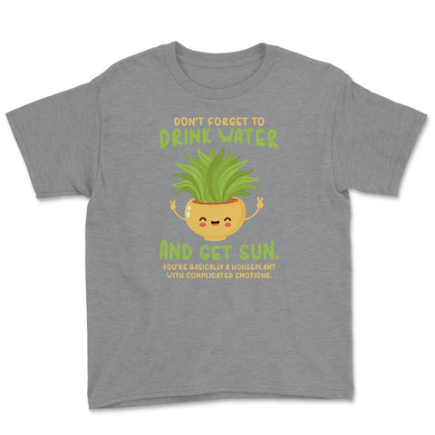 Don’t Forget To Drink Water & Get Sun Hilarious Plant Meme graphic - Grey Heather