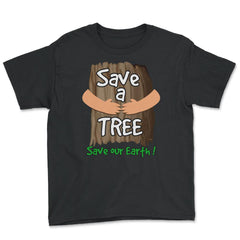 Save a tree, save our Earth print Earth Day Gift product tee Youth Tee - Black