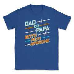 Awesome Papa Unisex T-Shirt - Royal Blue