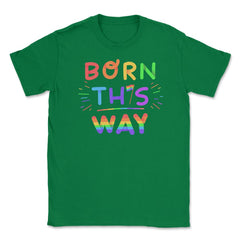 Born this way Rainbow Pride Funny Colorful Lettering Gift product - Green