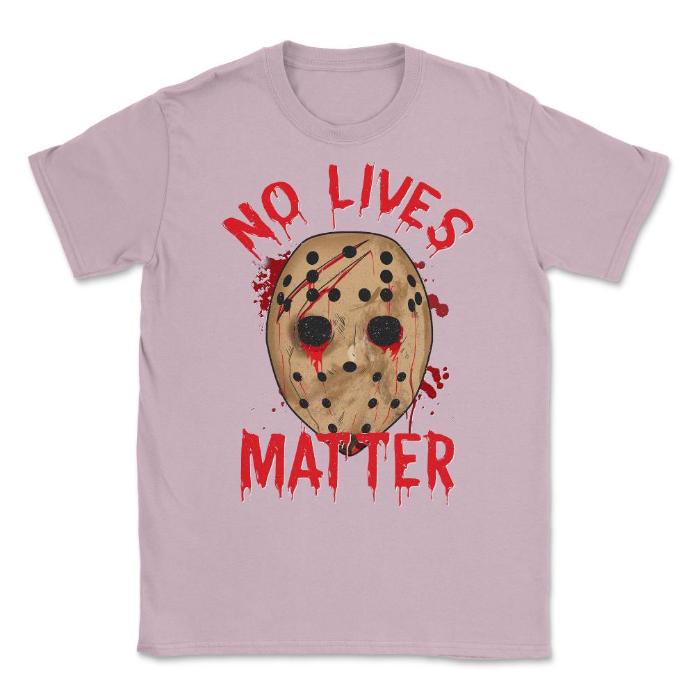No Lives Matter Spooky Halloween Hockey Mask Gift Unisex T-Shirt - Light Pink