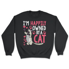 I’m Happily Owned By A Cat Funny Cat Design for Kitty Lovers print - Unisex Sweatshirt - Black