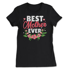 Best Mother Ever For The Best Mamá Ever Mother’s Day print - Women's Tee - Black