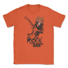 Born to Rock Dad Unisex T-Shirt - Orange