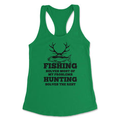 Funny Fishing Solves Most Of My Problems Hunting Humor graphic - Kelly Green