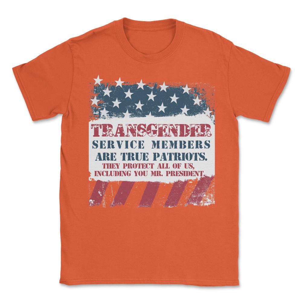 Transgender Military Are Patriots Too Mr. President Unisex T-Shirt - Orange