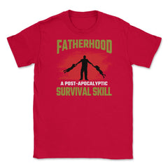 Fatherhood A Post-Apocalyptic Survival Skill Hilarious Dad design - Red