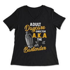 Adult Daycare Director A.K.A The Bartender Funny product - Women's V-Neck Tee - Black