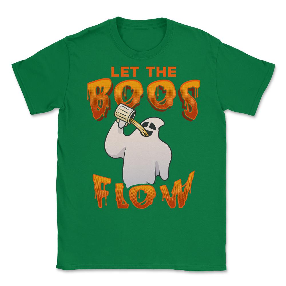 Let the boos flow Funny Halloween Ghost Unisex T-Shirt - Green