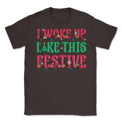 I Woke Up Like This Festive Funny Christmas Unisex T-Shirt - Brown